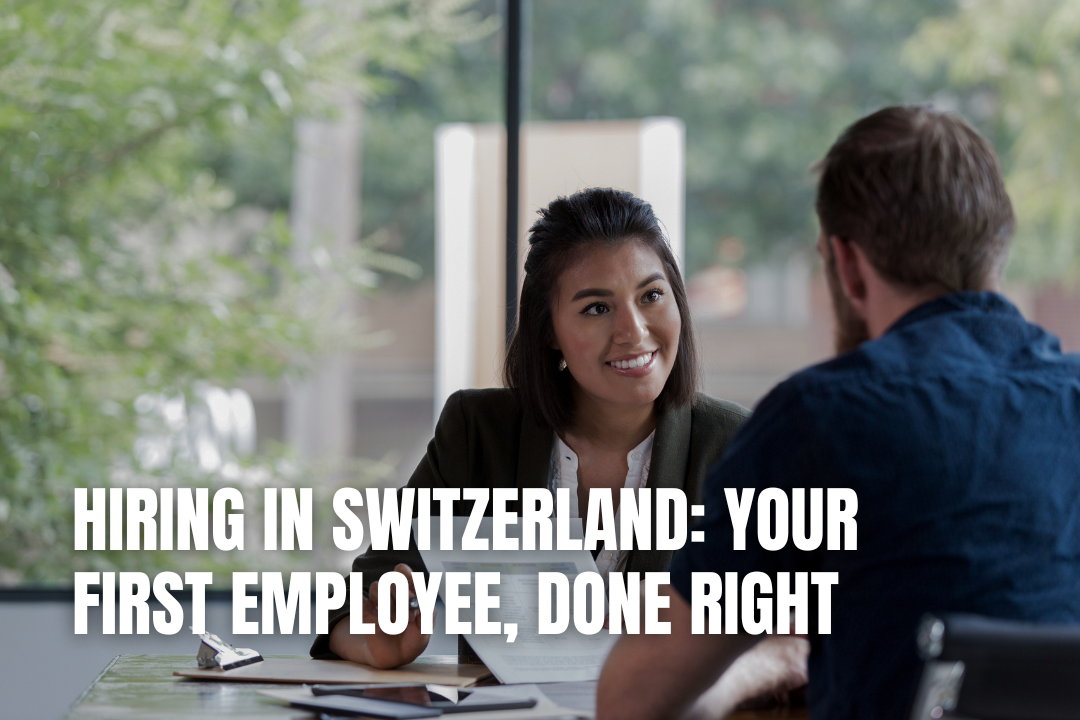 Hiring in Switzerland: Your First Employee, Done Right