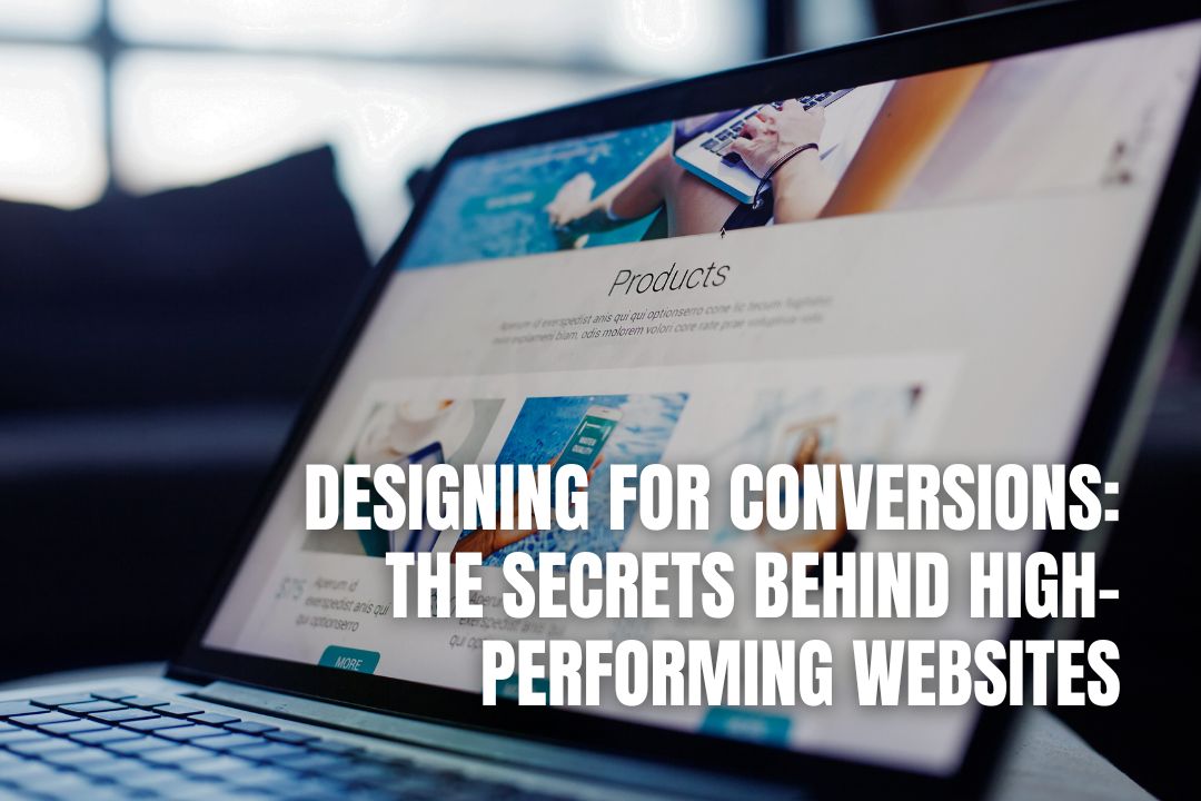 Designing For Conversions: The Secrets Behind High-Performing Web