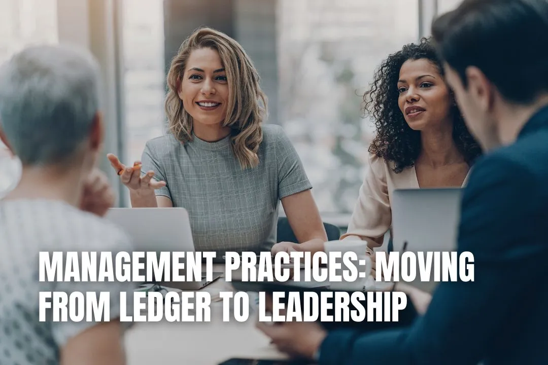 Management Practices: Moving from Ledger to Leadership