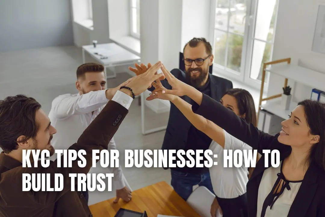 KYC Tips For Businesses: How To Build Trust