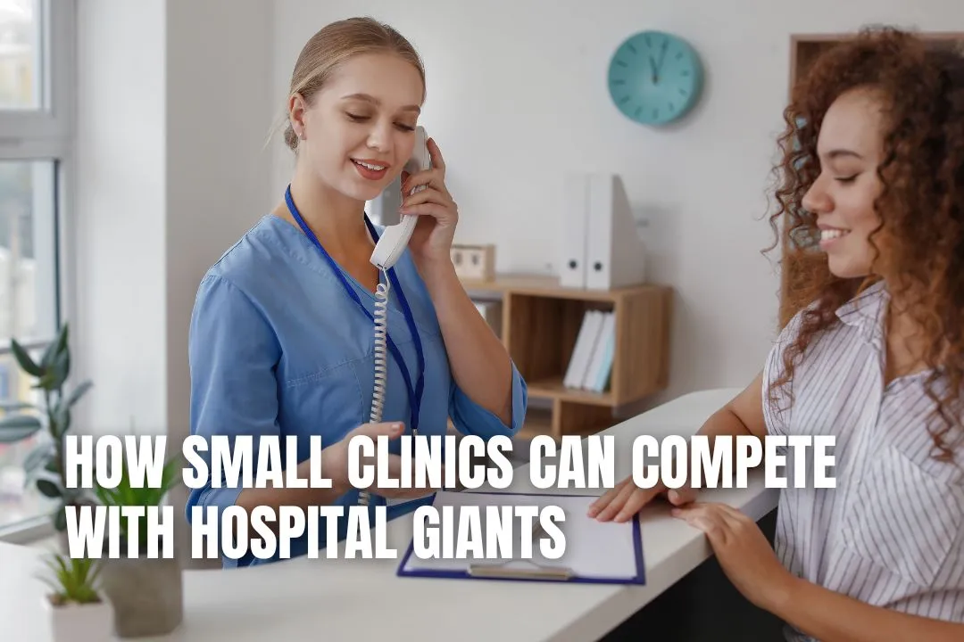 How Small Clinics Can Compete with Hospital Giants