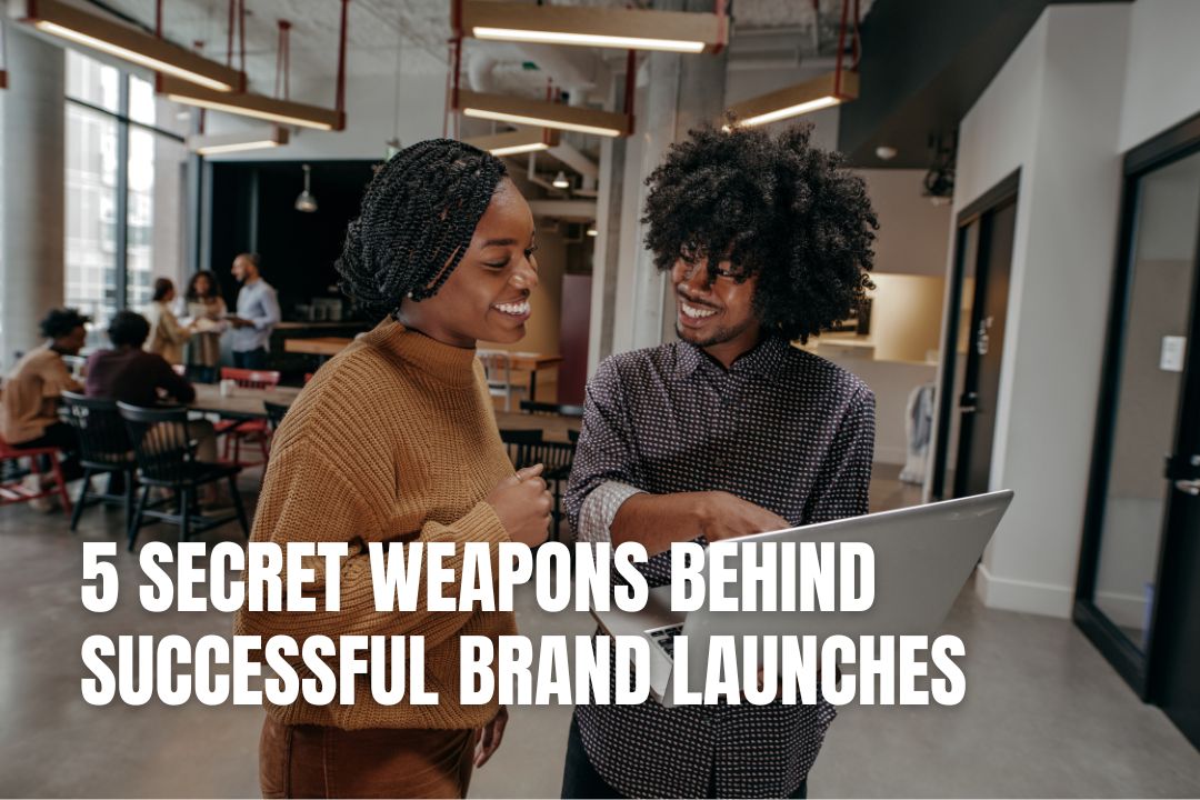 5 Secret Weapons Behind Successful Brand Launches
