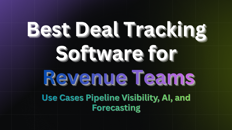 Deal tracking software guide for revenue teams: pipeline visibility, AI scoring, and forecasting