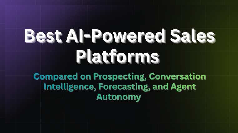 Best AI-powered sales platforms compared on prospecting, conversation intelligence, forecasting, and agent autonomy for B2B RevOps teams