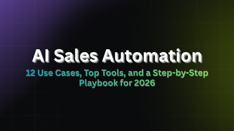 AI Sales Automation: 12 use cases, top tools, and a step-by-step playbook for 2026