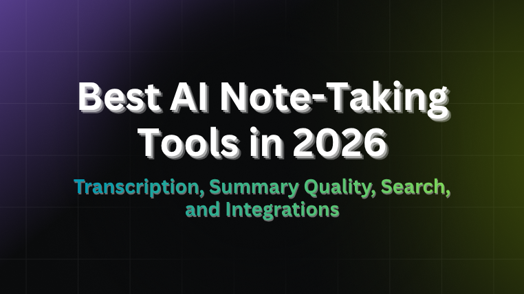 Cover graphic for the 2026 guide to AI note-taking tools, comparing transcription, search, and integrations.