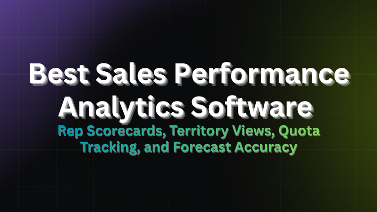 Best sales performance analytics software 2026 covering rep scorecards, territory views, quota tracking, and forecast accuracy