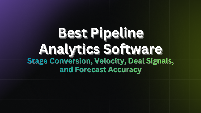 Best pipeline analytics software 2026 covering stage conversion, sales velocity, deal signals, and forecast accuracy