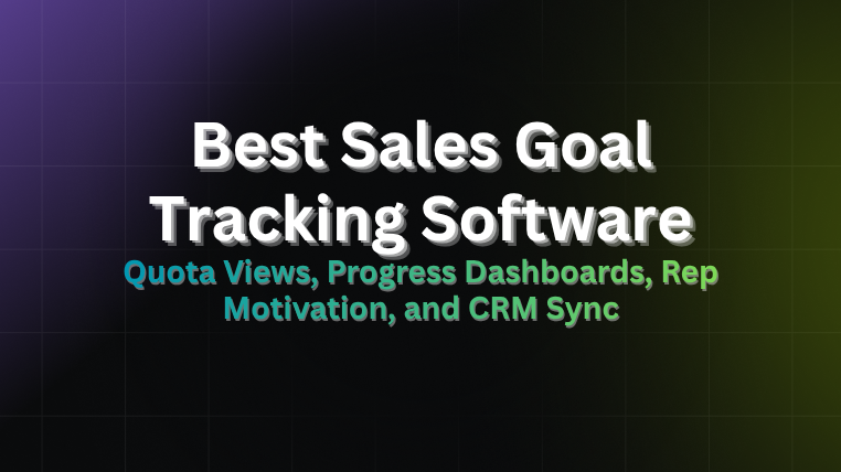 Best sales goal tracking software 2026 guide covering quota views, progress dashboards, rep motivation, CRM sync
