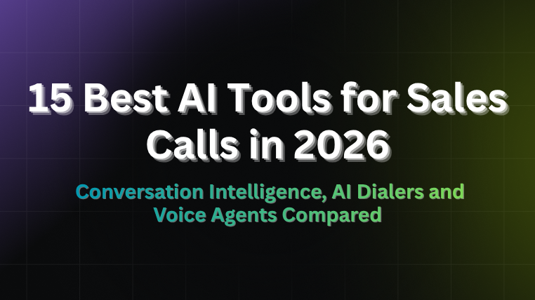 15 Best AI Tools for Sales Calls in 2026 guide comparing conversation intelligence, AI dialers and voice agents