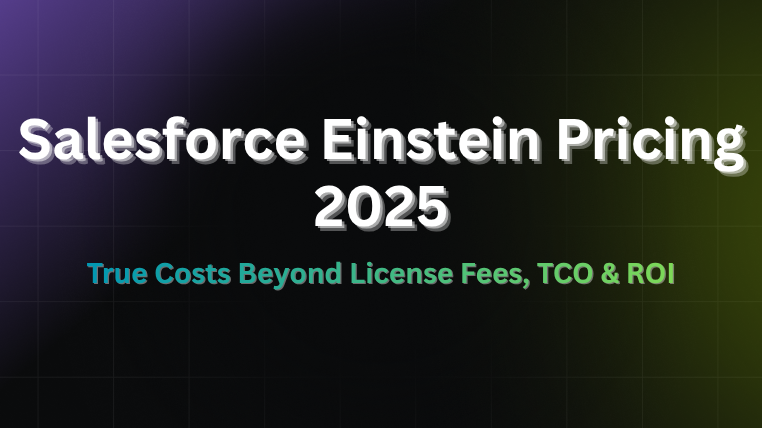 Salesforce Einstein Pricing 2025 True Costs Beyond License Fees, TCO & ROI
