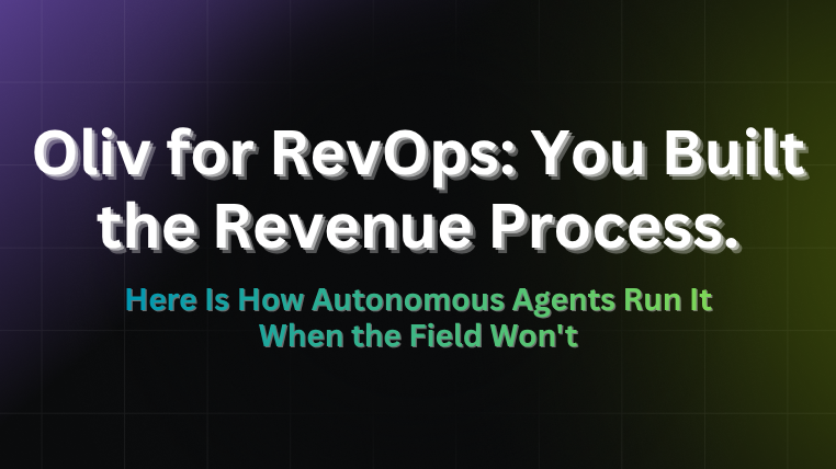 Oliv for RevOps title card: you built the revenue process, autonomous agents run it when the field won't