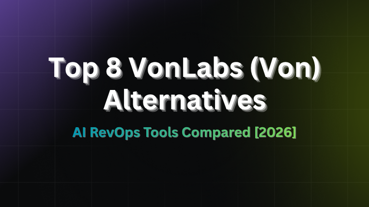 Top 8 VonLabs (Von) alternatives: AI RevOps tools compared for 2026.