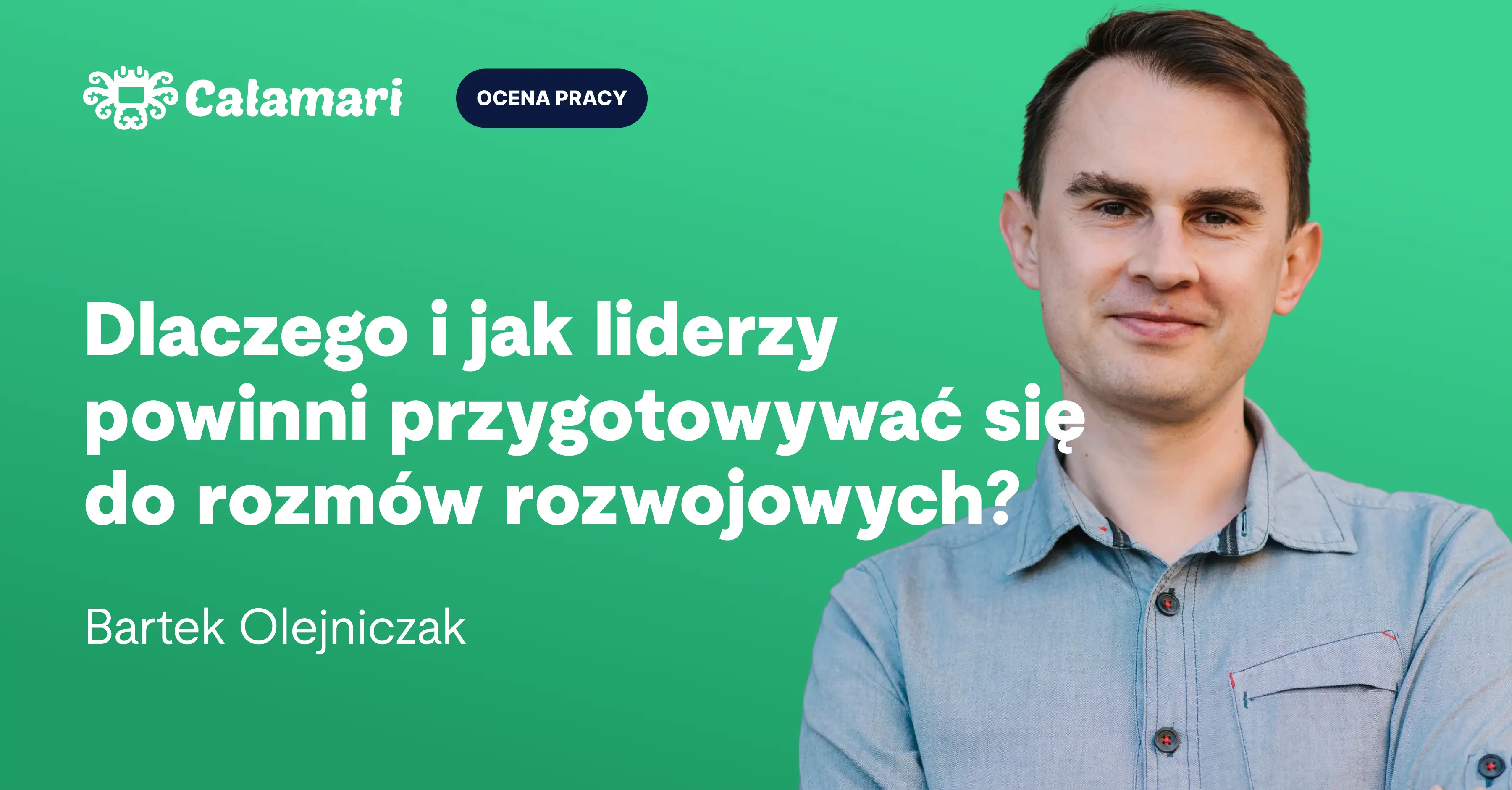 Dlaczego i jak liderzy powinni przygotowywać się do rozmów rozwojowych? 