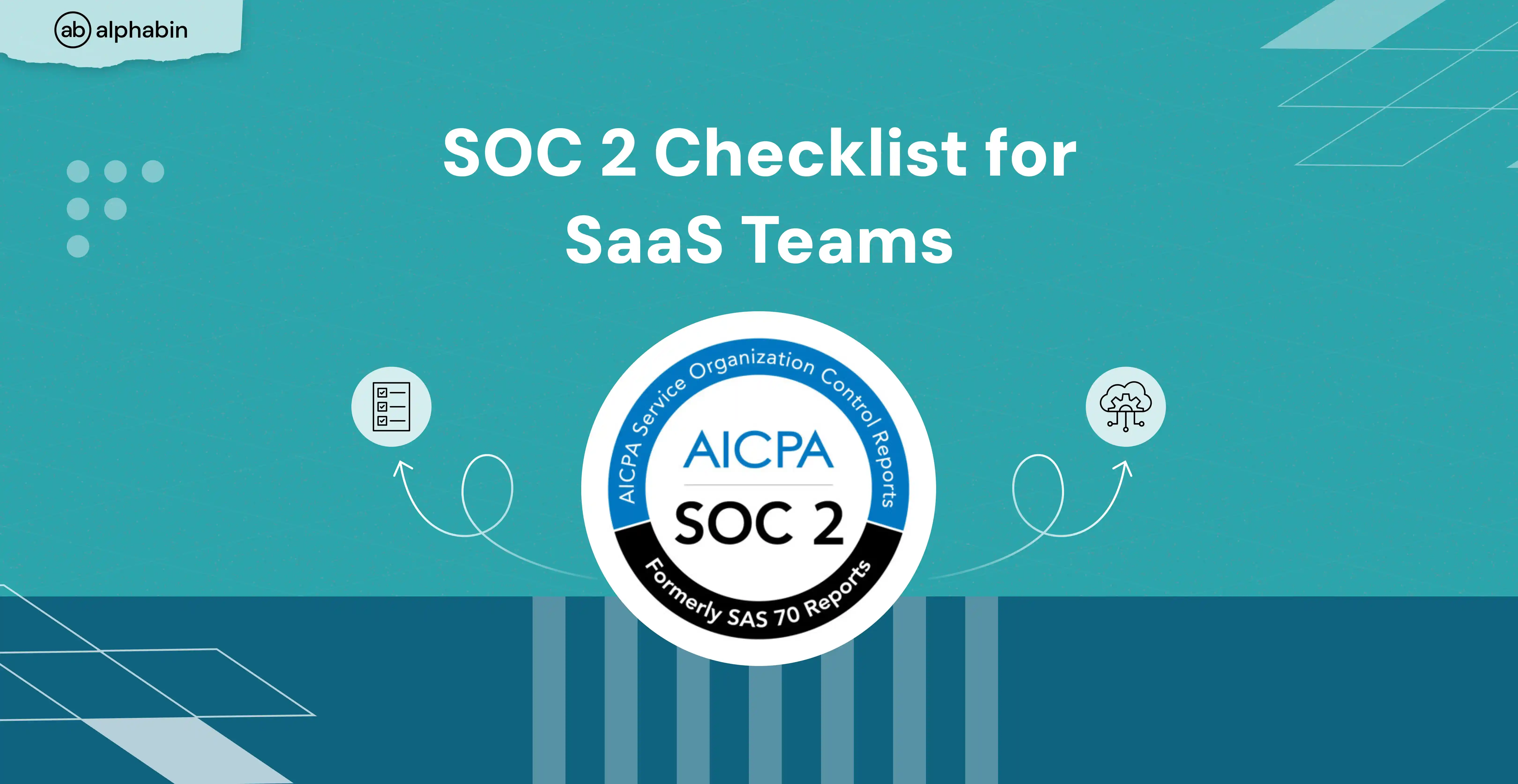 SOC 2 Checklist for SaaS Teams: What You Need to Know