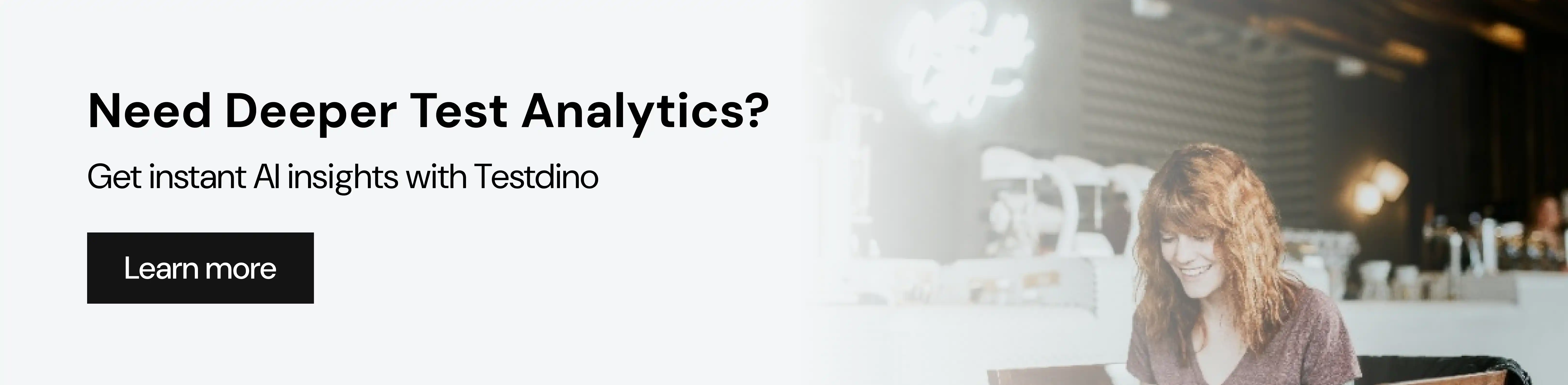 Need deeper test analytics?