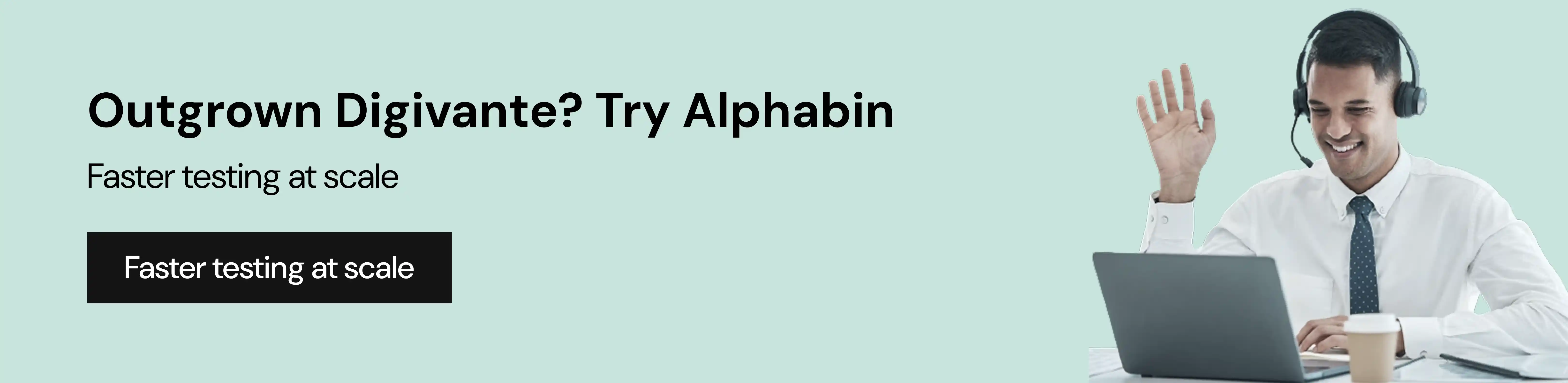 Outgrown Digivante? Try Alphabin