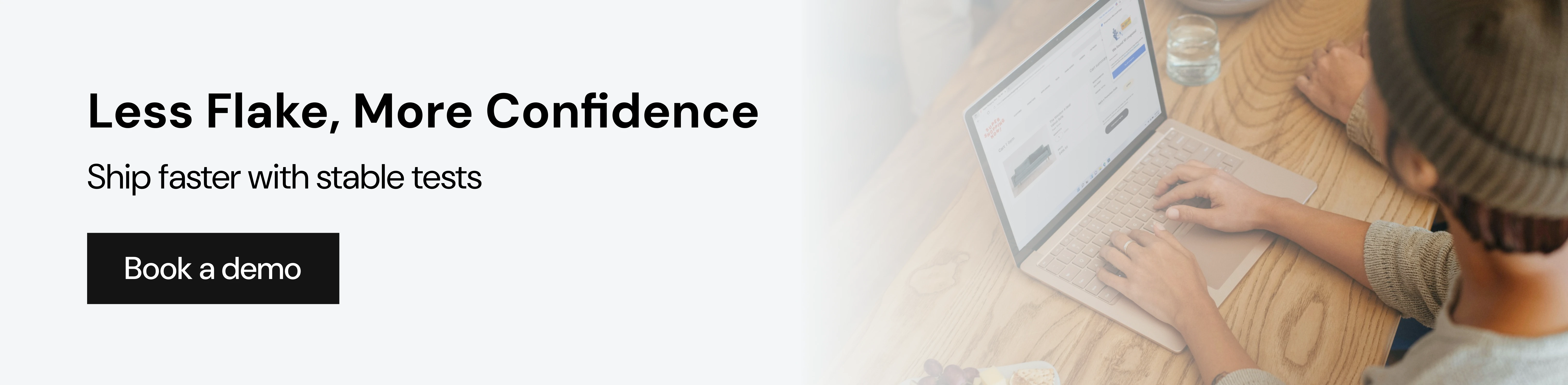 Less Flake, More Confidence