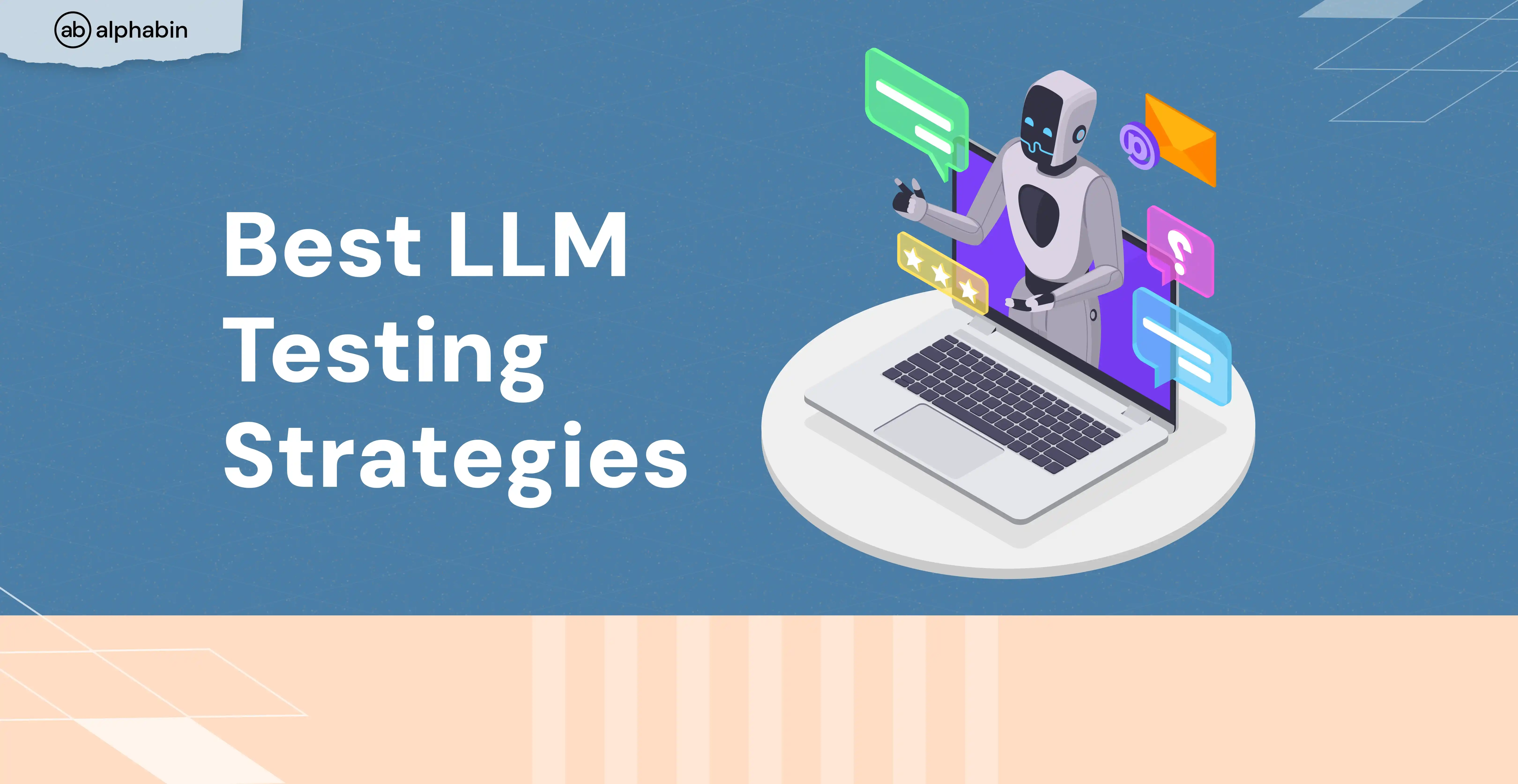 Best LLM Testing Strategies for High-Performance Chatbots in 2025