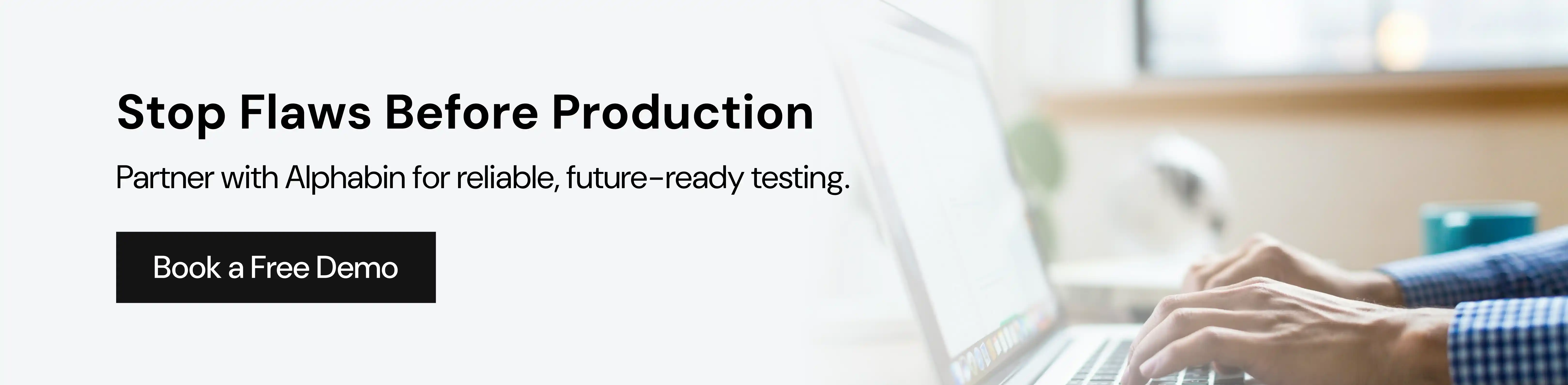 Stop Flaws Before Production