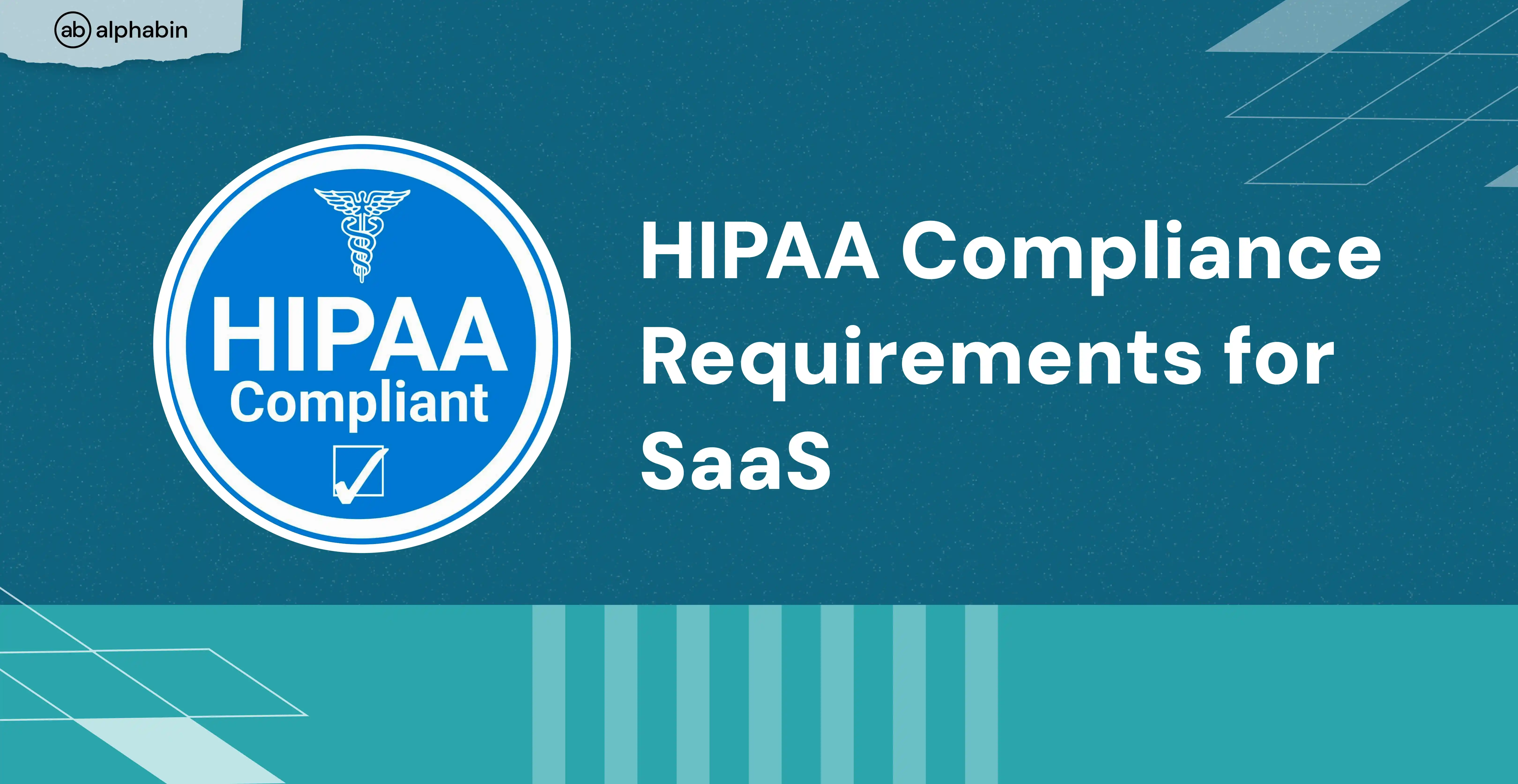 HIPAA Compliance Requirements for SaaS Providers: Practical Guide