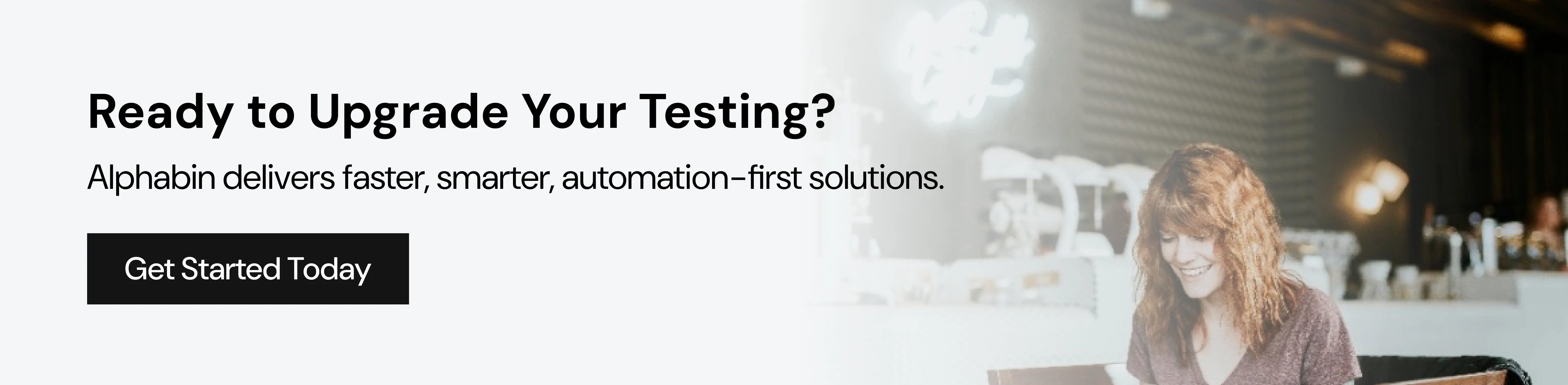 Ready to Upgrade Your Testing?