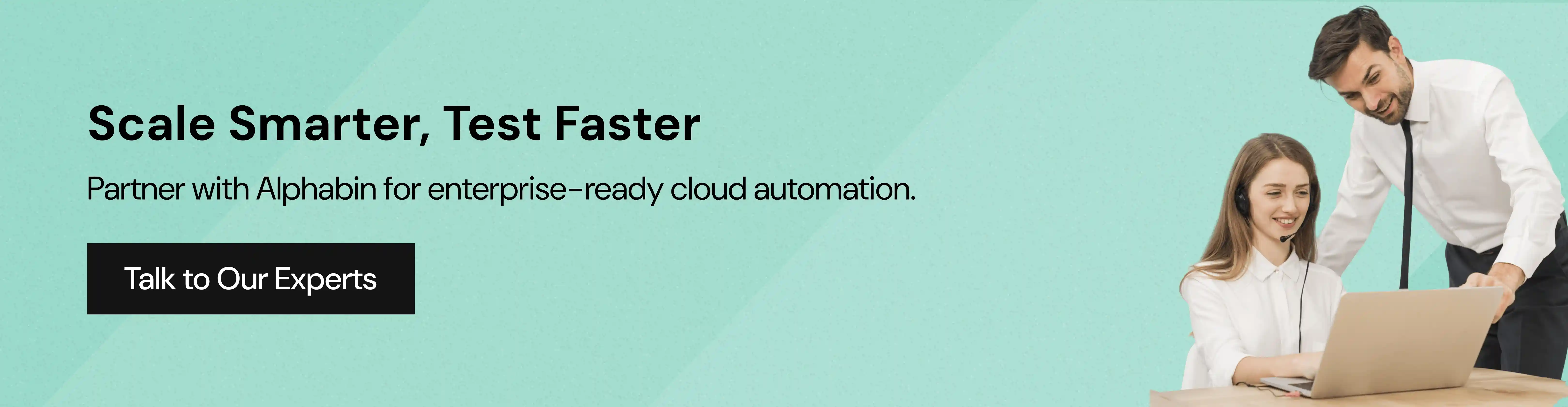 Scale Smarter, Test Faster