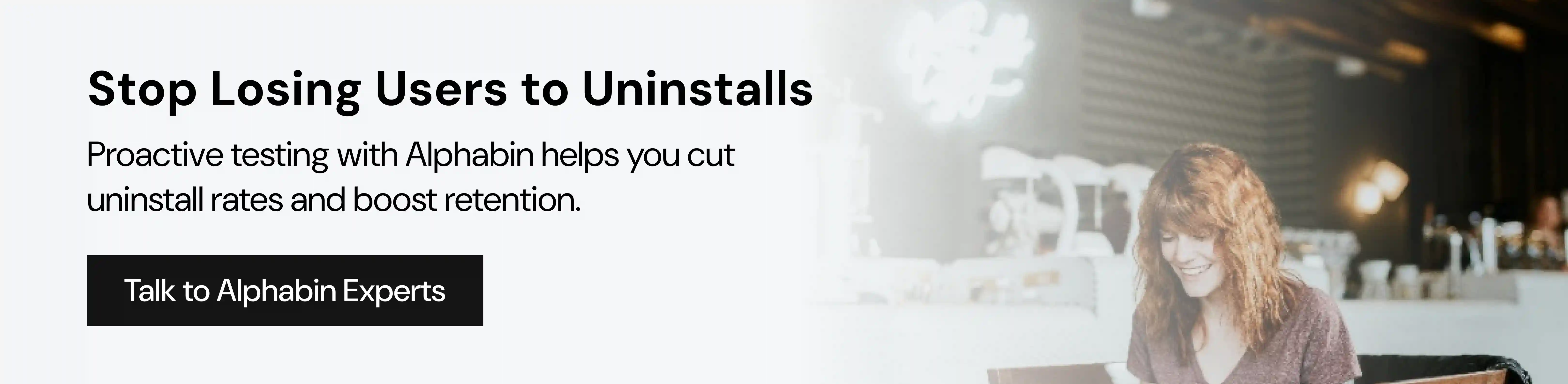 Stop Losing Users to Uninstalls