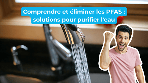 Filtrer les PFAS de l'eau du robinet : nos solutions pour purifier l'eau