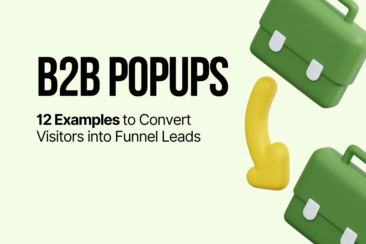 A minimalistic cover image featuring bold text that reads 'B2B Popups' and a subtitle '12 Examples to Convert Visitors into Funnel Leads.' The design includes green suitcase icons and a yellow arrow on a light green background, symbolizing professional and strategic growth.