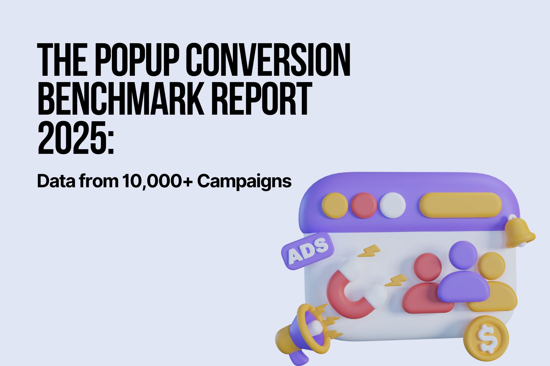 Cover image for the Popup Conversion Benchmark Report 2025 featuring 3D marketing icons and headline text highlighting data from over 10,000 popup campaigns.