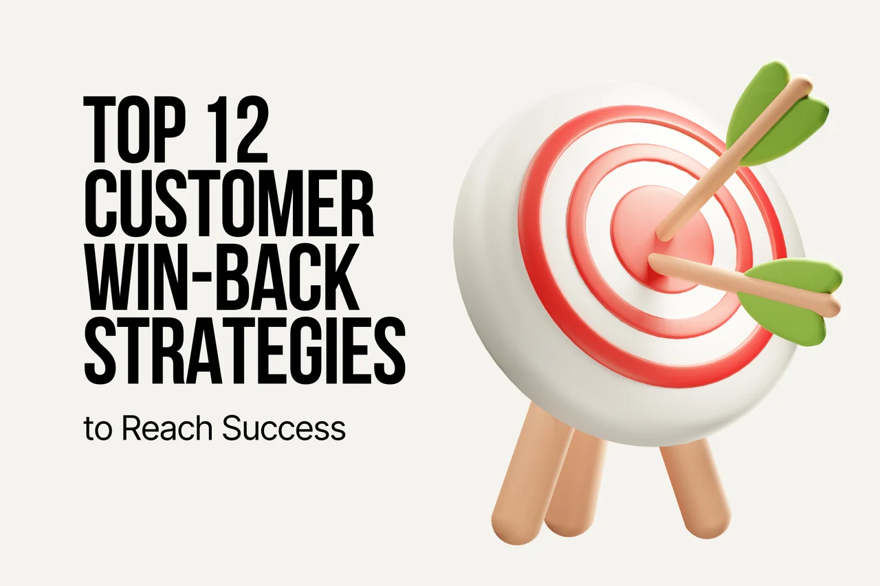 Top 12 Customer Win-Back Strategies to Reach Success