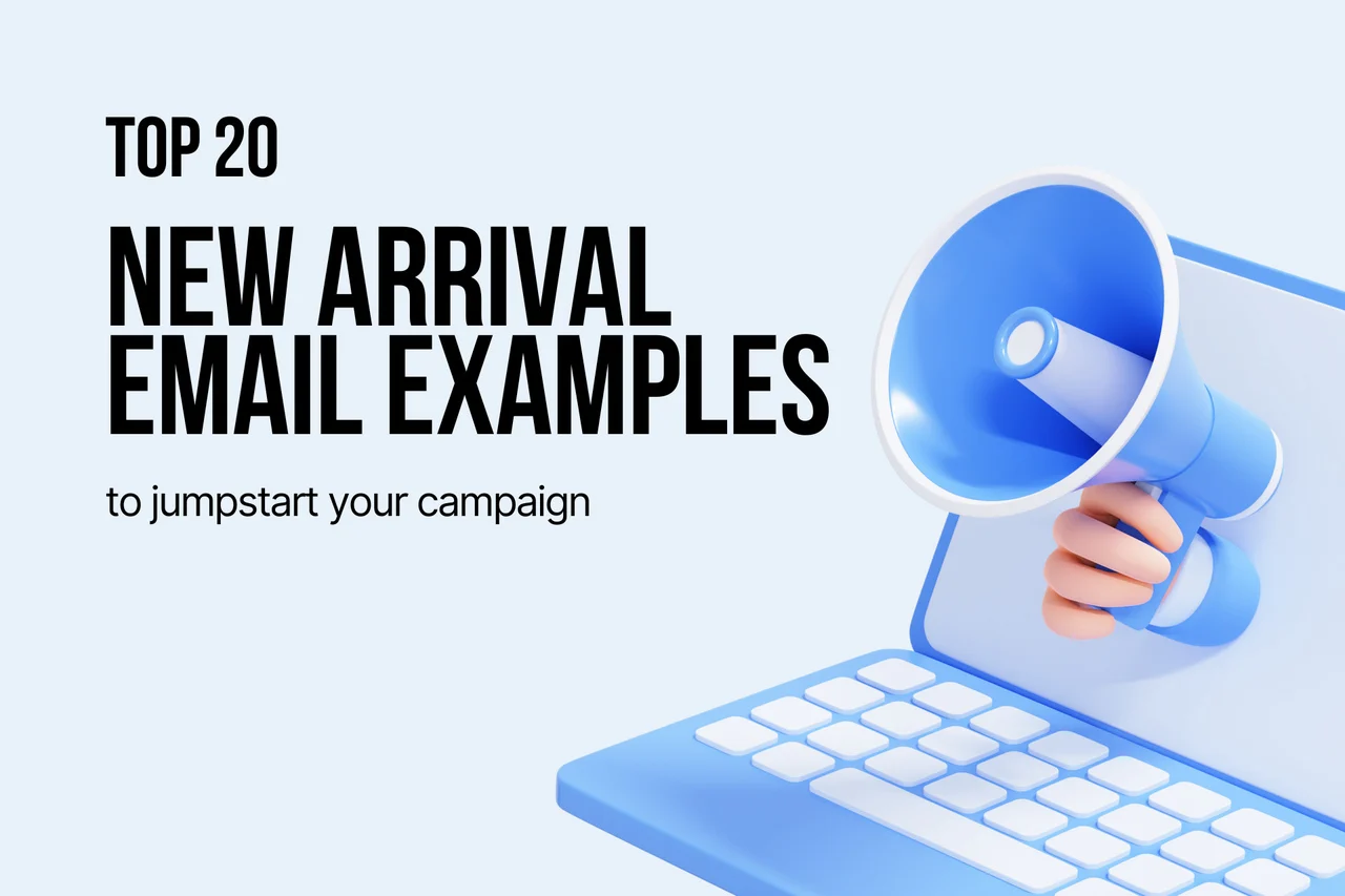 Top 20 New Arrival Email Examples to Jumpstart Your Campaign