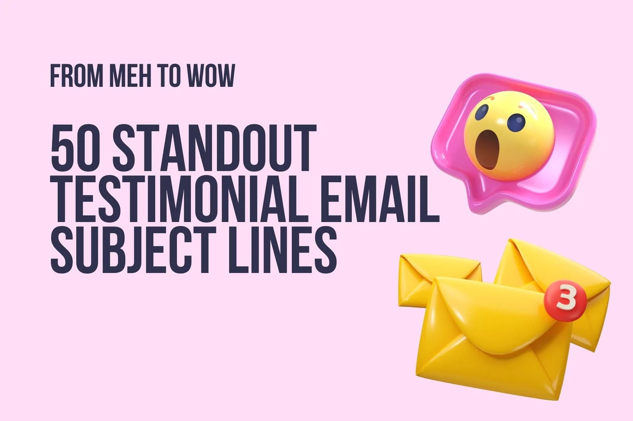 From Meh to Wow: 50 Standout Testimonial Email Subject Lines