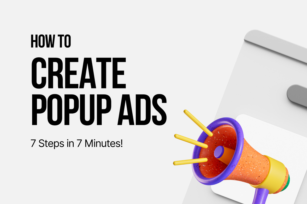How to Create Popup Ads: 7 Steps in 7 Minutes