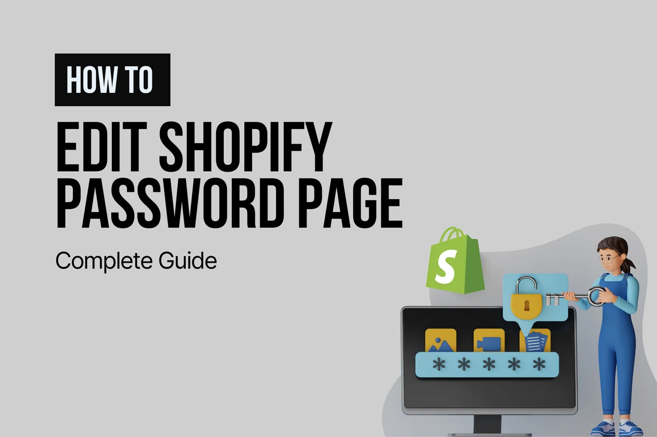 How to Edit Shopify Password Page in 2025? (Complete Guide)