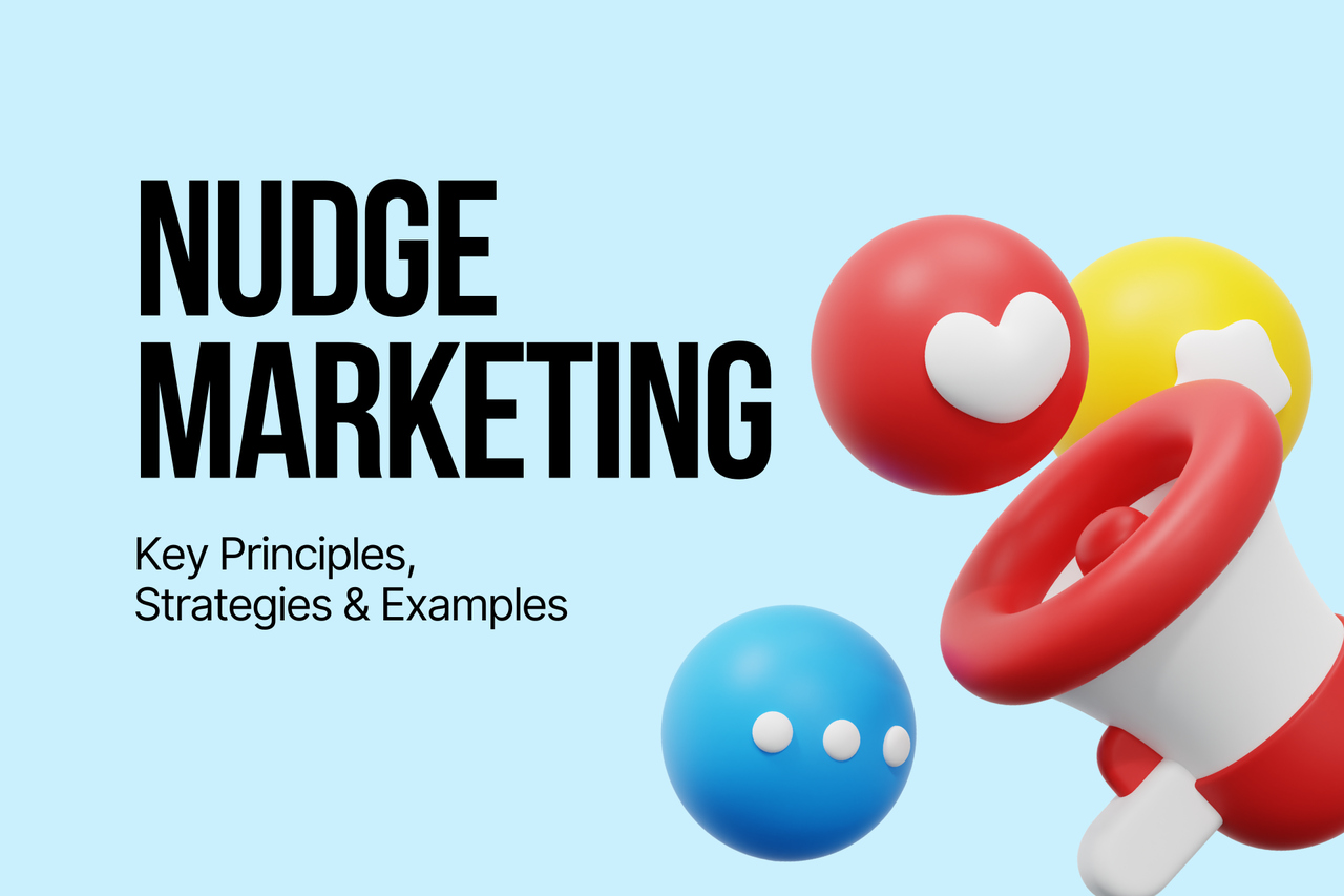 Nudge Marketing: Key Principles, Strategies & Examples