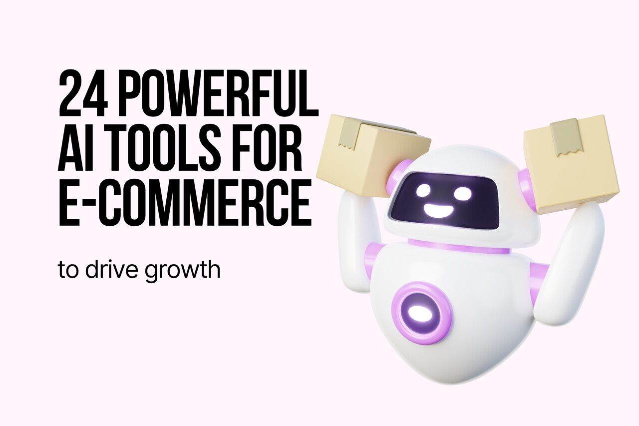 24 Powerful AI Tools for E-commerce to Drive Growth