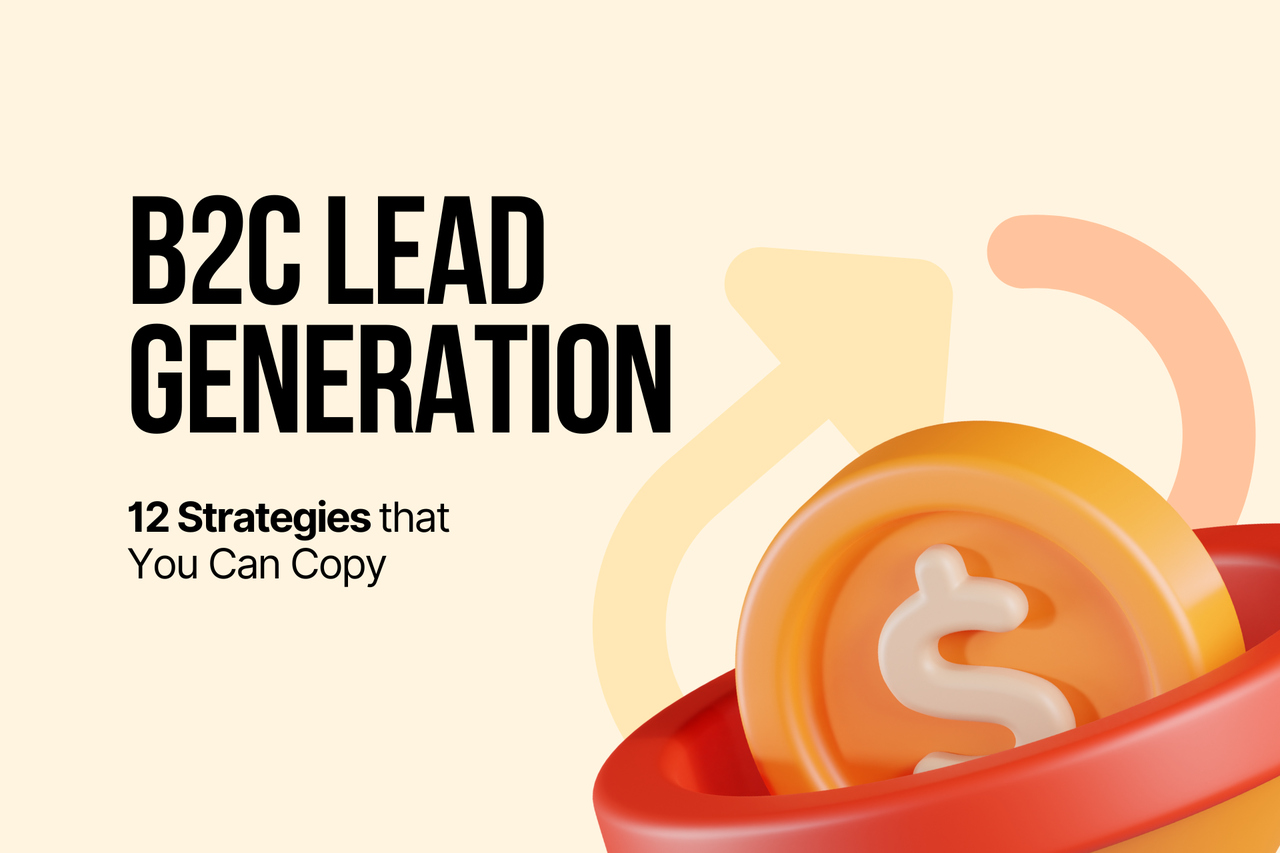 B2C Lead Generation: 12 Strategies that You Can Copy