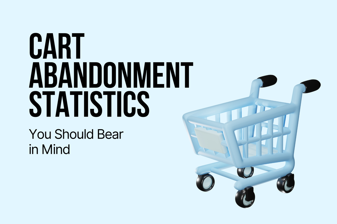 Cart Abandonment Statistics You Should Bear in Mind in 2025