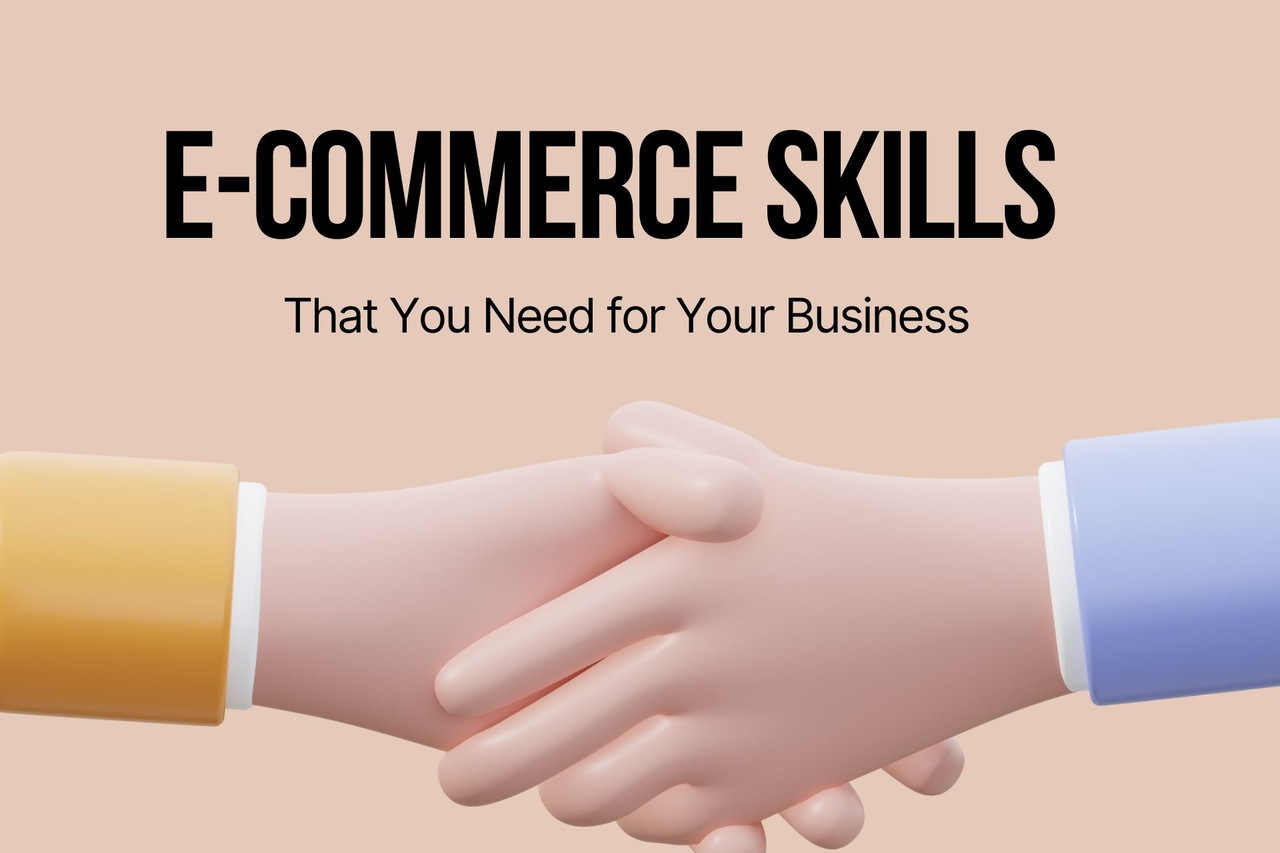 10 E-commerce Skills That You Need for Your Business in 2026