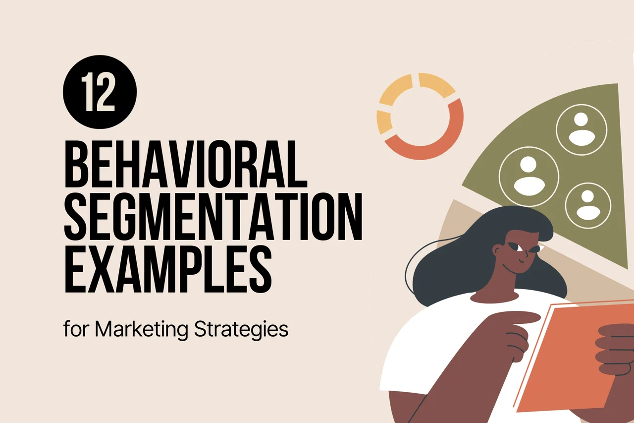 12 Behavioral Segmentation Examples for Marketing Strategies
