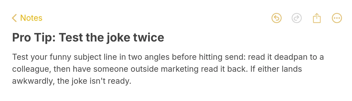 Apple Notes pro tip: test your funny subject line with a deadpan colleague read and someone outside marketing before sending
