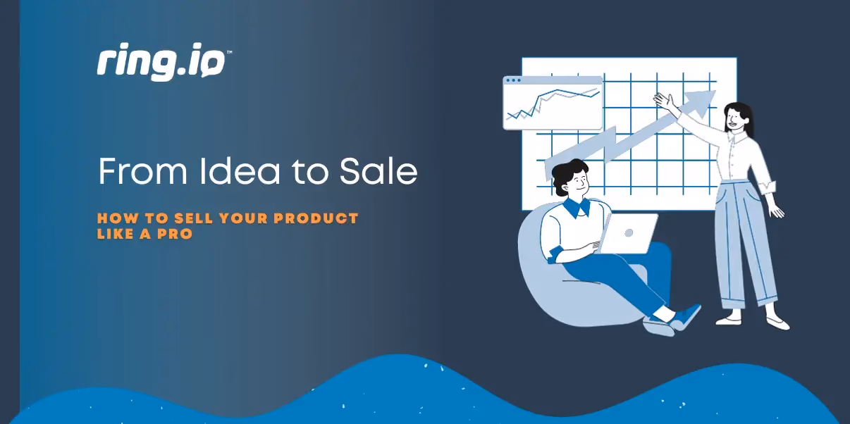 From Idea to Sale: How to Sell Your Product Like a Pro