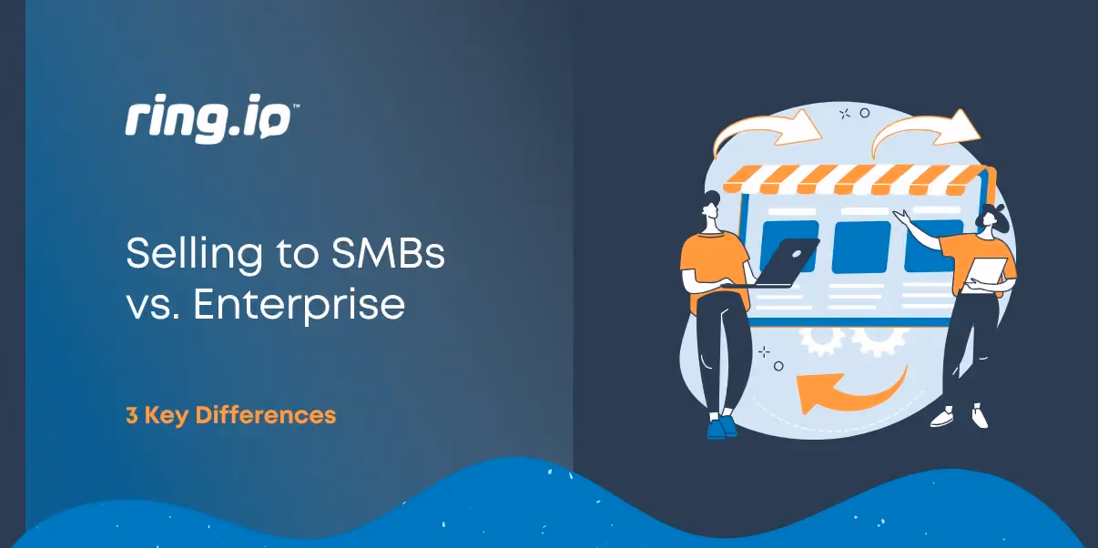 Selling to SMBs vs. Enterprise: 3 Key Differences