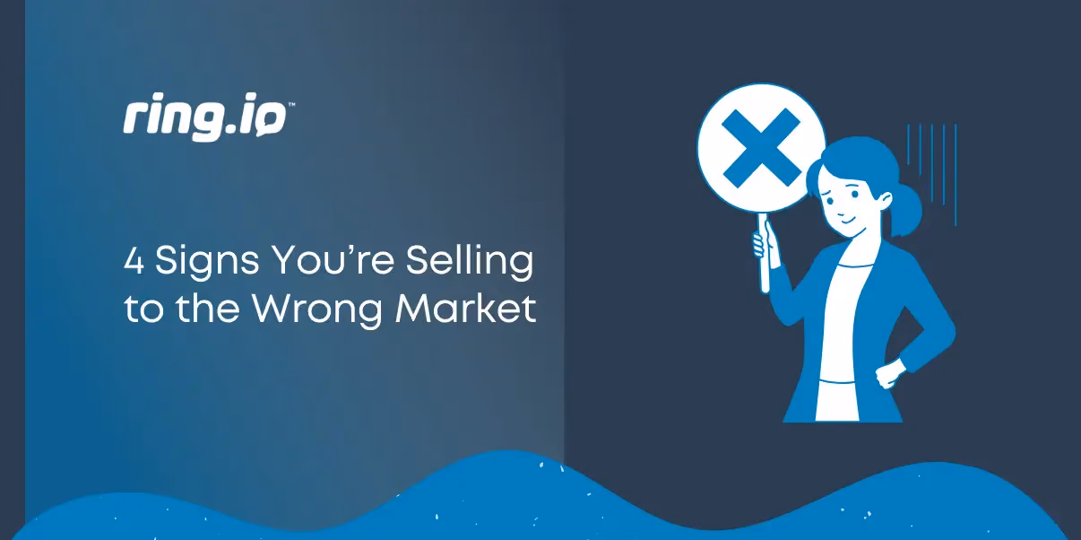 4 Signs You’re Selling to the Wrong Market