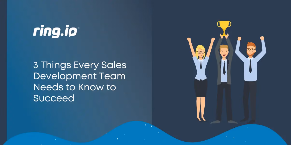 3 Things Every Sales Development Team Needs to Know to Succeed