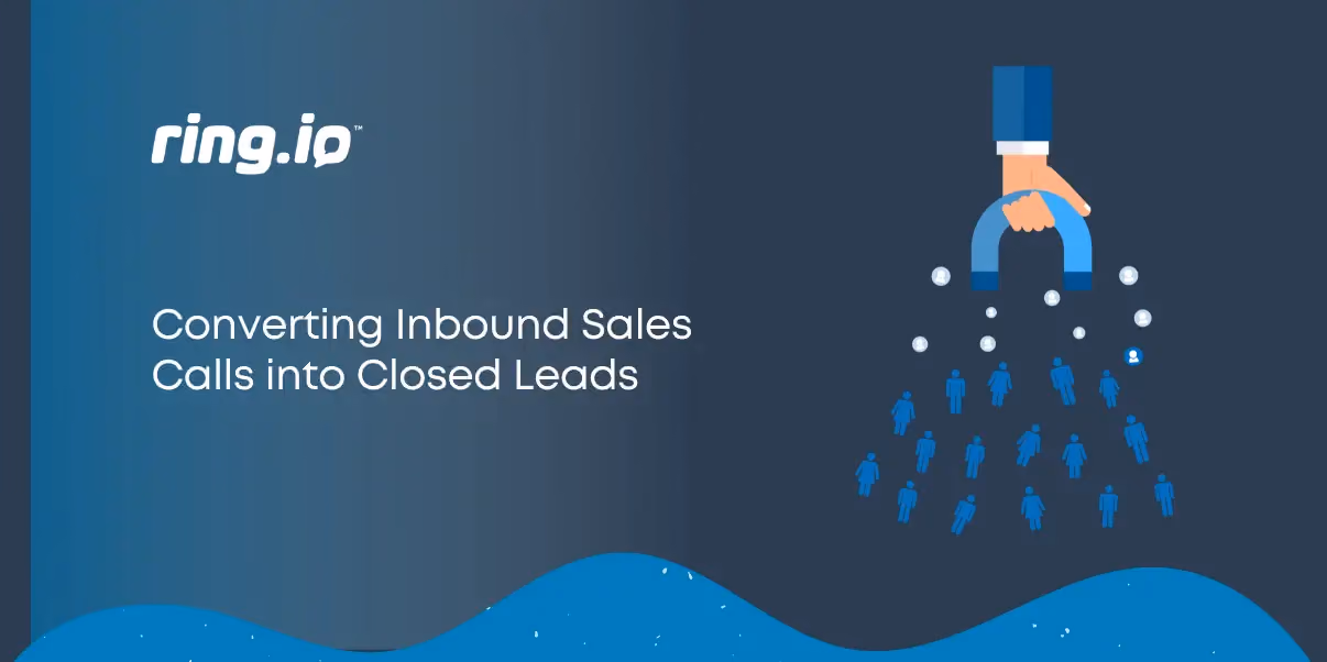 Converting Inbound Sales Calls into Closed Leads