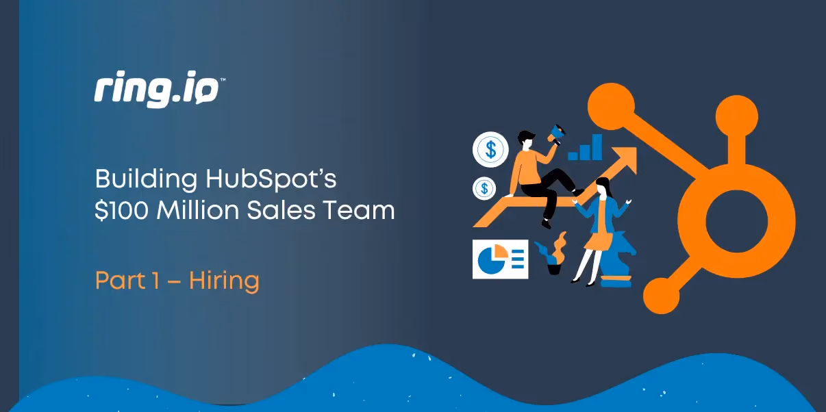 Building HubSpot’s $100 Million Sales Team: Part 1 – Hiring