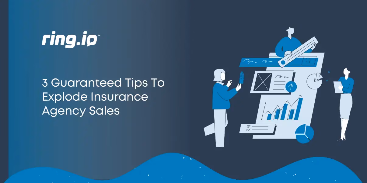 3 Guaranteed Tips To Explode Insurance Agency Sales